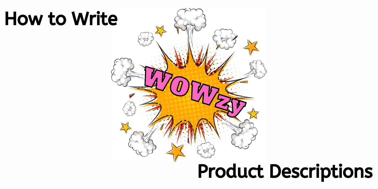 How to Write WOWzy Product Descriptions